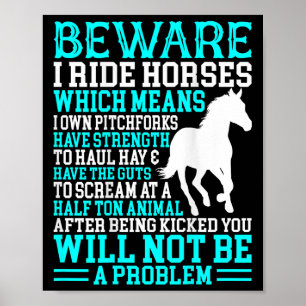 Funny Horse Shirt Horse Lover Beware I Ride Horses Poster