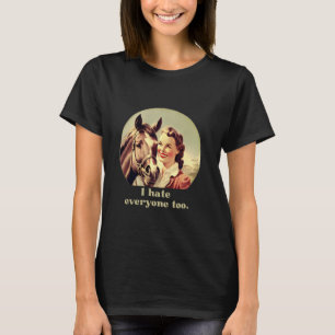Funny Horse Stuff I Hate Everyone Too T-Shirt
