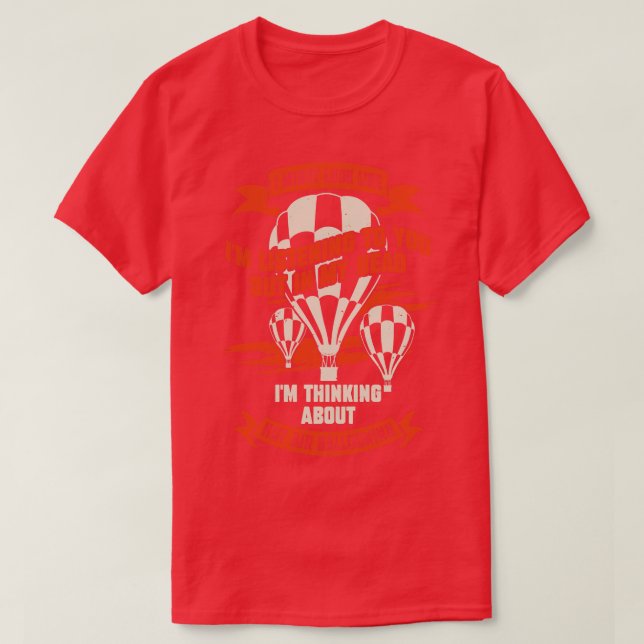 Funny Hot Air Balloon Ballooning Balloonist Gift  T-Shirt (Design Front)