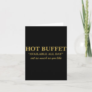 Funny Hot Buffet Available All Day Eat As Much As  Card