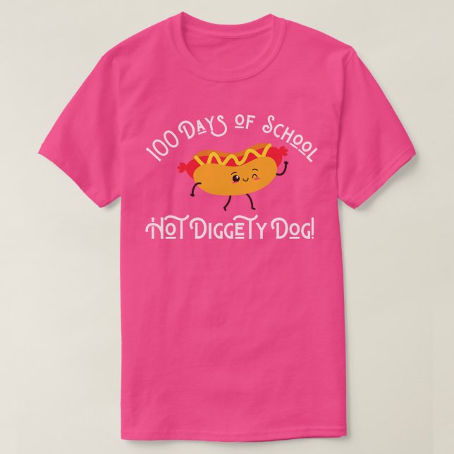 Funny Hot Dog 100 Days of School Hot Diggety Dog T-Shirt (Design Front)