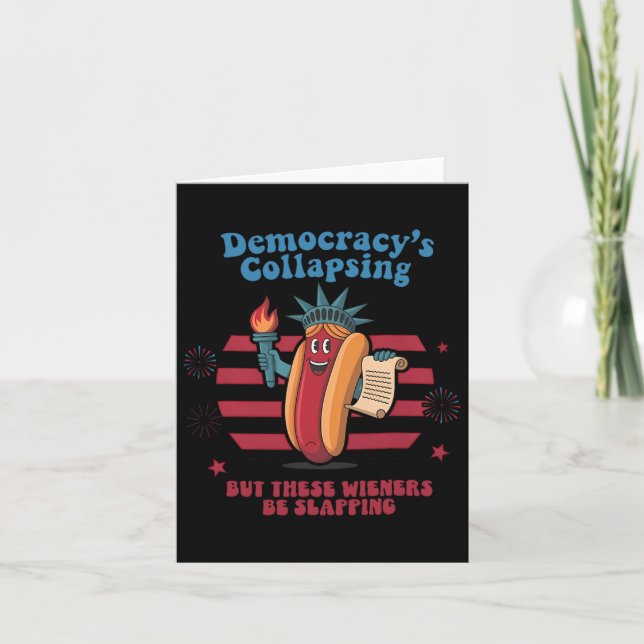 Funny Hot Dog Democracy's Collapsing 4th July Prot Card (Front)