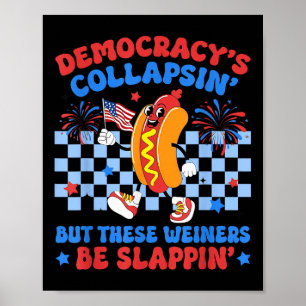 Funny Hot Dog Democracys Collapsing 4th July Prote Poster