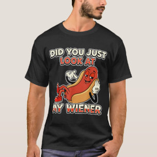 Funny hot dog did you look at my wiener humour T-Shirt