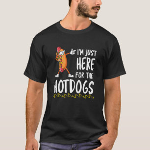 Funny Hot Dog Lover I'm Just Here For The HotDogs  T-Shirt