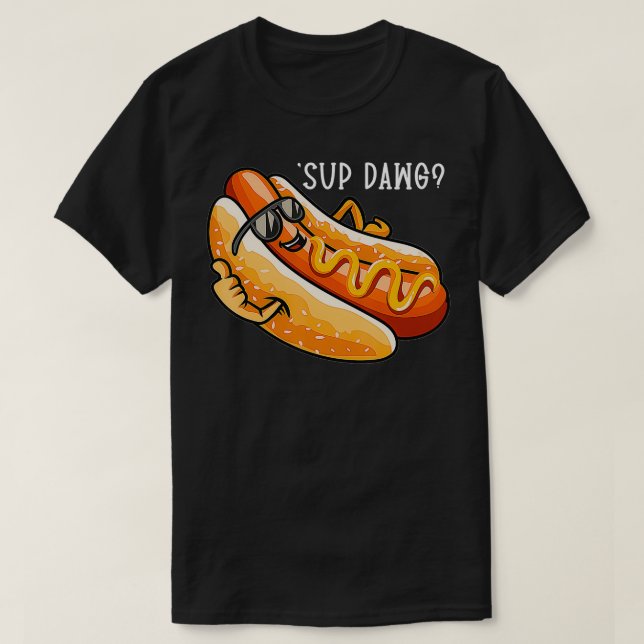 Funny Hot Dog Saying Sup Dawg Hotdog Lover T-Shirt (Design Front)