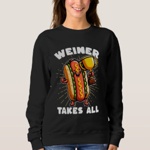 Funny Hot Dogs and Sausage Weiner Takes All Compet Sweatshirt