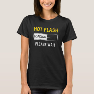 Funny Hot Flash Menopause Hormone Humour Joke Hila T-Shirt