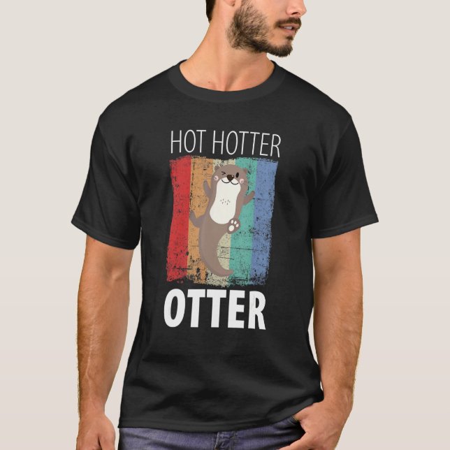 Funny Hot Hotter Otter Otter Love Saying Fish Otte T-Shirt (Front)