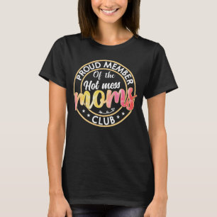 Funny Hot Mess Mum's Club/Mother's Day T-Shirt