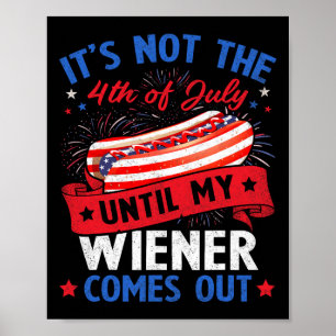Funny Hotdog It's Not The 4th Of July Until My Wie Poster