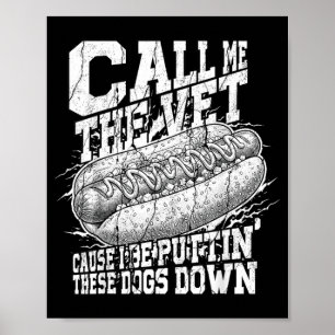 Funny Hotdog Meme Call Vet Puttin These Hot Dogs Poster