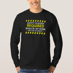Funny House Cat Safety Glasses Required My Cat Is T-Shirt