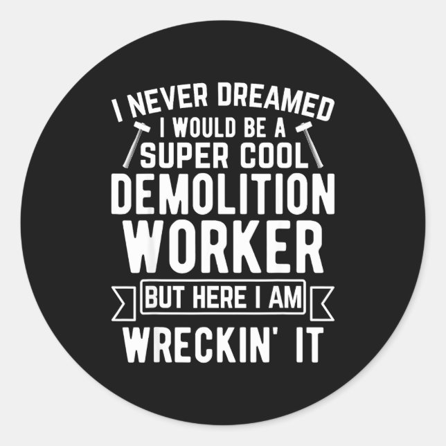 Funny House Demolition Day Demolition Worker Wreck Classic Round Sticker (Front)