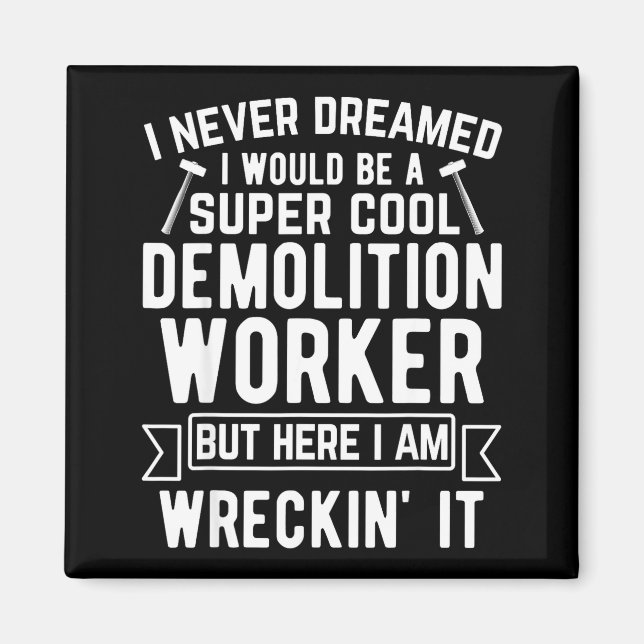 Funny House Demolition Day Demolition Worker Wreck Magnet (Front)