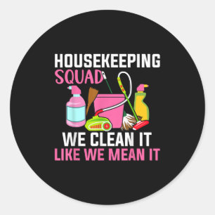 Funny Housekeeping Humour Cleaning Squad Housekeep Classic Round Sticker