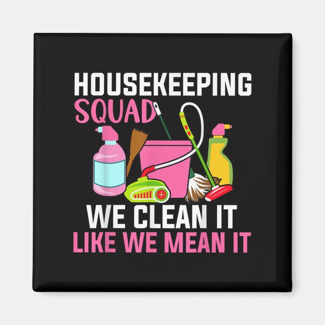 Funny Housekeeping Humour Cleaning Squad Housekeep Magnet (Front)