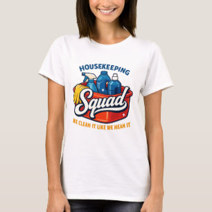 Funny Housekeeping Squad We Clean It Housekeeper T-Shirt