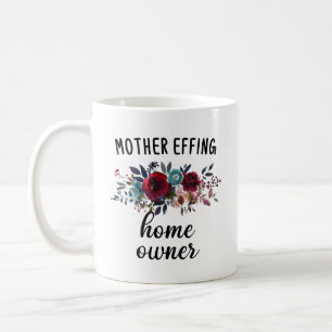Funny Housewarming, Floral New Home Owner Coffee Mug