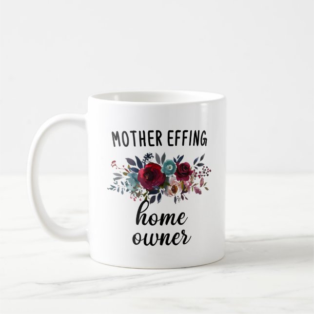 Funny Housewarming, Floral New Home Owner Coffee Mug (Left)