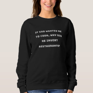 Funny Housewife Quote, I Hate Cooking Funny Sweatshirt