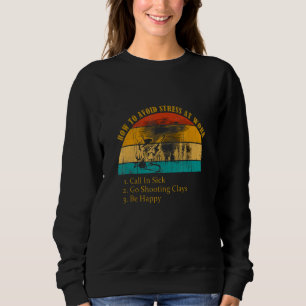 Funny How Avoid Stress Work Call In Sick Go Shooti Sweatshirt