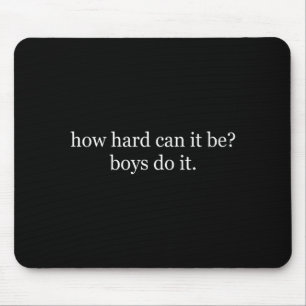Funny How Hard Can It It Mouse Mat