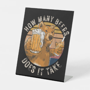 Funny How Many Beers Does It Take Pedestal Sign