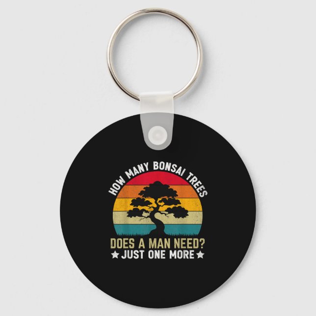 Funny How Many Bonsai Trees Does A Man Need _ Just Key Ring (Front)