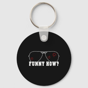 Funny How Sarcastic Good Humour Mob Fella Quote Key Ring