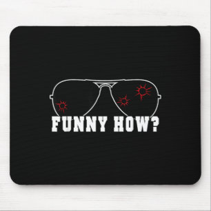 Funny How Sarcastic Good Humour Mob Fella Quote Mouse Mat