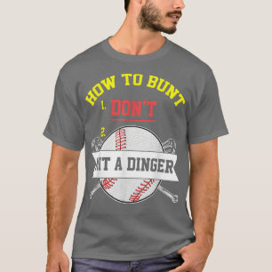 Funny How To Bunt Dont Hit A DingerBaseball Meme T-Shirt