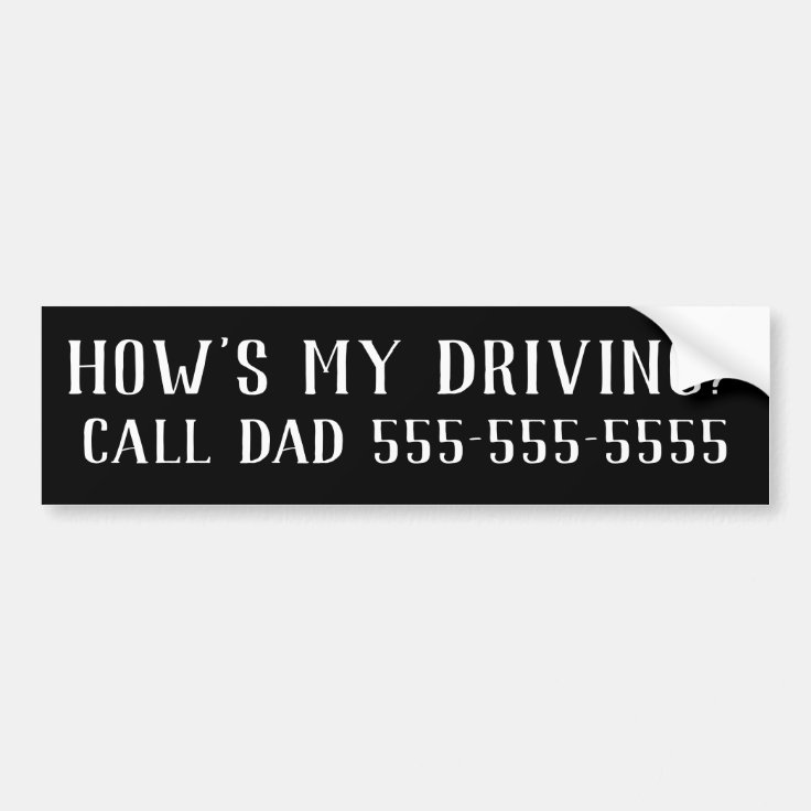 Funny How's my driving? Call Dad with Phone Number Bumper Sticker | Zazzle