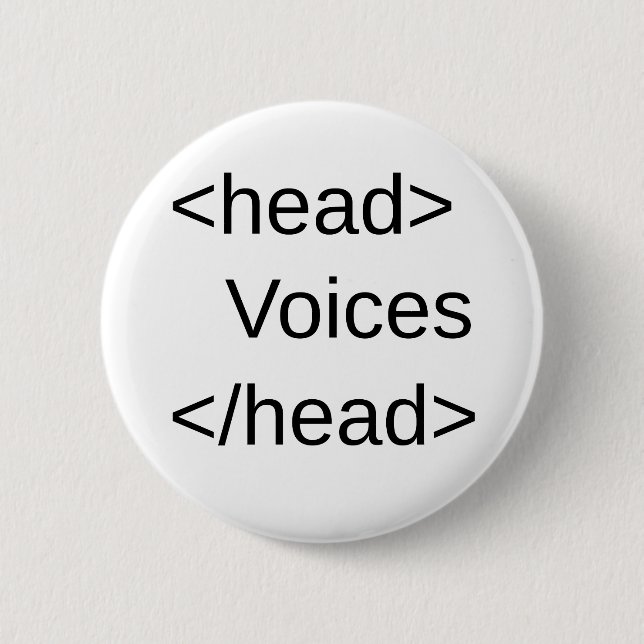 Funny HTML-Voices in my </head> 6 Cm Round Badge (Front)