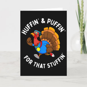 Funny Huffin' For That Stuffin' Turkey Run Trot Th Card
