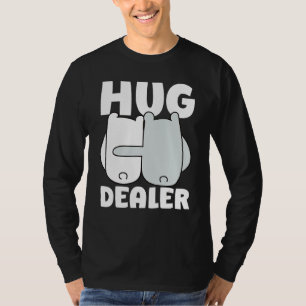 Funny Hug Dealer 1 T-Shirt