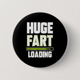 Funny Huge Fart Loading Quote Farted Joke Farting  6 Cm Round Badge