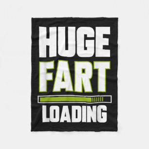 Funny Huge Fart Loading Quote Farted Joke Farting  Fleece Blanket