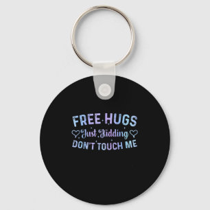 Funny Hugs Quote Meme Hugs Just Kidding Don't Touc Key Ring