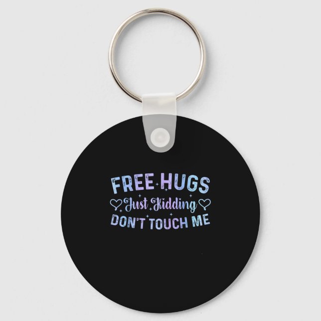 Funny Hugs Quote Meme Hugs Just Kidding Don't Touc Key Ring (Front)