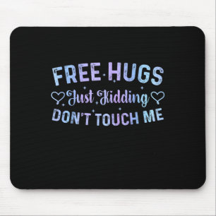 Funny Hugs Quote Meme Hugs Just Kidding Don't Touc Mouse Mat