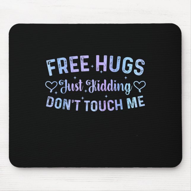Funny Hugs Quote Meme Hugs Just Kidding Don't Touc Mouse Mat (Front)