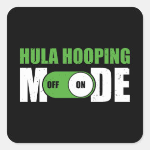 Funny Hula Hooping Mode ON   Hula Hoop for Hoopers Square Sticker