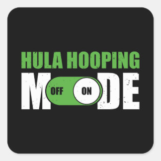 Funny Hula Hooping Mode ON | Hula Hoop for Hoopers Square Sticker