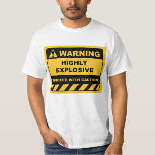 Funny Human Warning Labels HIGHLY EXPLOSIVE T-Shirt