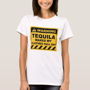 Funny Human Warning Labels TEQUILA MAKES MY T-Shirt