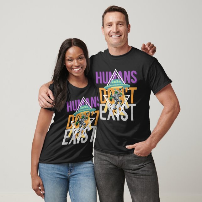 Funny Humans don't exist ALiens Galactic Graphic T-Shirt (Unisex)