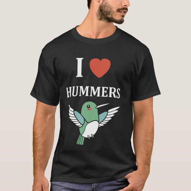 Funny Hummingbird quote i love hummers T-Shirt (Front)