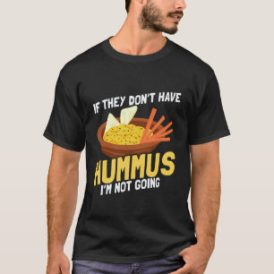 Funny Hummus Design Vegan Plant Based Humour 4 T-Shirt