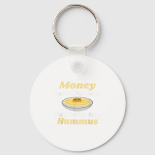 Funny Hummus T Shirt - Money Cant Buy Love  Key Ring
